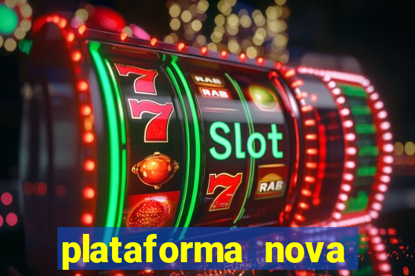 plataforma nova pagando bem